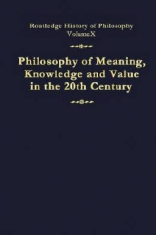 Kniha Philosophy of Meaning, Knowledge and Value in the Twentieth Century 