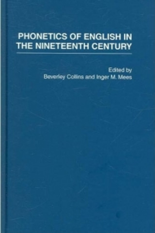 Könyv Phonetics of English in the Nineteenth Century Beverly Collins