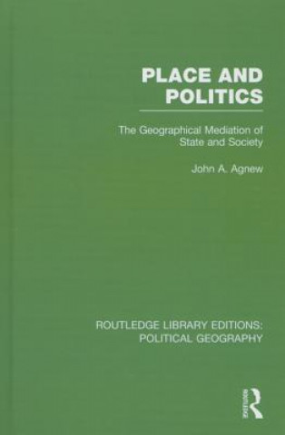 Knjiga Place and Politics (Routledge Library Editions: Political Geography) John A. Agnew