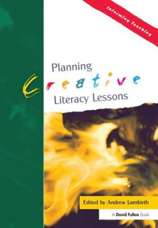 Książka Planning Creative Literacy Lessons Andrew Lambirth