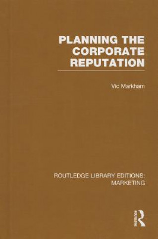 Buch Planning the Corporate Reputation (RLE Marketing) Vic Markham