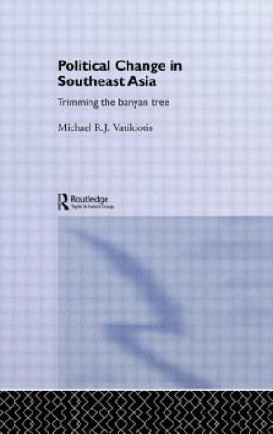 Kniha Political Change in South-East Asia Michael R. J. Vatikiotis