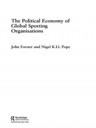 Könyv Political Economy of Global Sporting Organisations Nigel Pope