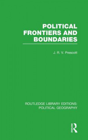 Carte Political Frontiers and Boundaries (Routledge Library Editions: Political Geography) J. R. V. Prescott
