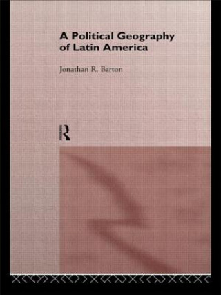 Kniha Political Geography of Latin America Jonathon R. Barton