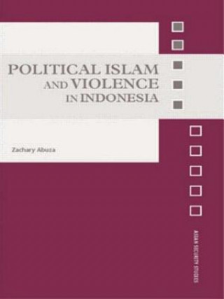 Könyv Political Islam and Violence in Indonesia Zachary Abuza