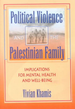 Könyv Political Violence and the Palestinian Family Vivian Khamis