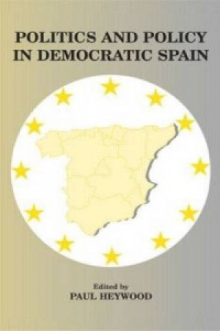 Kniha Politics and Policy in Democratic Spain Paul Heywood