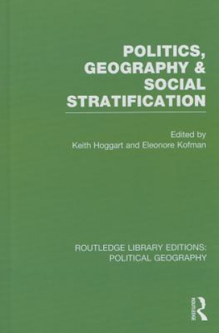 Kniha Politics, Geography and Social Stratification Keith Hoggart