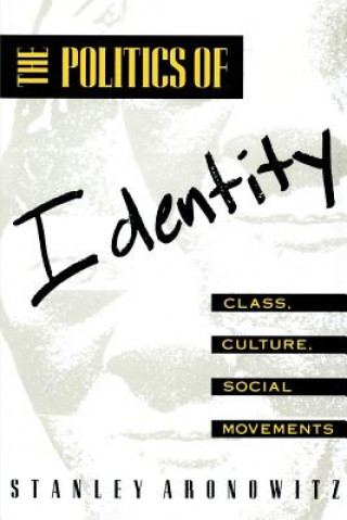 Carte Politics of Identity Stanley Aronowitz