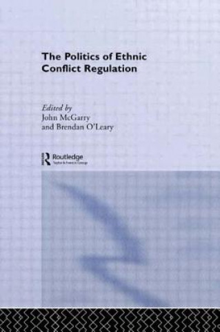 Könyv Politics of Ethnic Conflict Regulation John Mcgarry