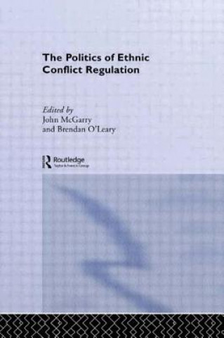 Kniha Politics of Ethnic Conflict Regulation John Mcgarry