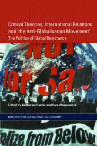 Książka Critical Theories, International Relations and 'the Anti-Globalisation Movement' Catherine Eschle