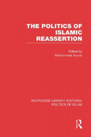 Książka Politics of Islamic Reassertion (RLE Politics of Islam) Mohammed Ayoob