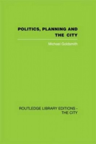 Książka Politics, Planning and the City Michael Goldsmith