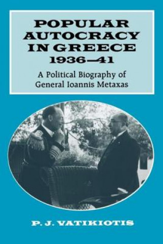 Buch Popular Autocracy in Greece, 1936-1941 P. J. Vatikiotis