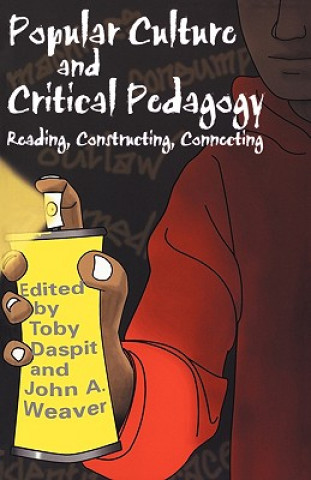 Kniha Popular Culture and Critical Pedagogy Toby Daspit