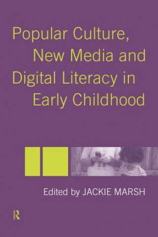 Книга Popular Culture, New Media and Digital Literacy in Early Childhood Jackie Marsh