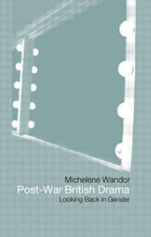 Buch Post-war British Drama: Looking Back in Gender Michelene Wandor