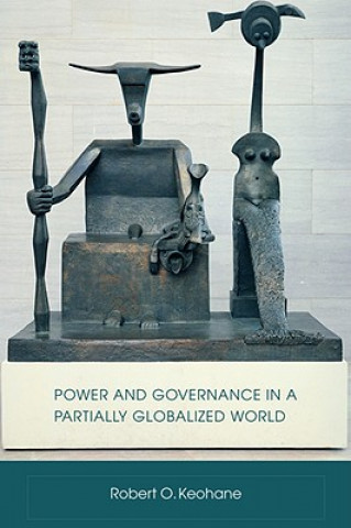 Carte Power and Governance in a Partially Globalized World Robert O. Keohane