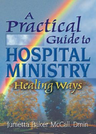 Kniha Practical Guide to Hospital Ministry Junietta Baker McCall