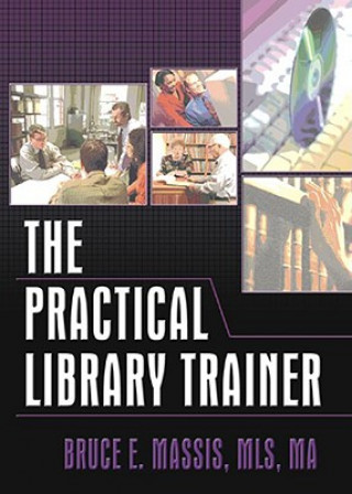 Knjiga Practical Library Trainer Bruce E. Massis