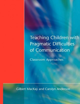 Kniha Teaching Children with Pragmatic Difficulties of Communication Carolyn Anderson