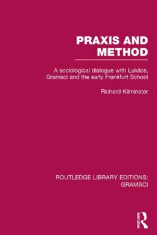 Buch Praxis and Method (RLE: Gramsci) Richard Kilminster