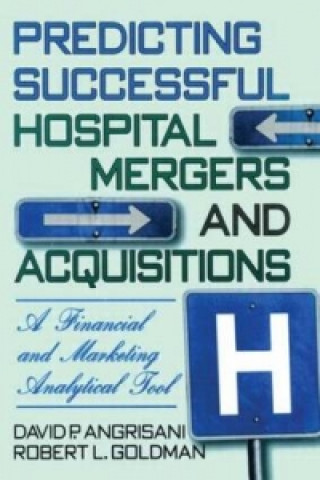 Knjiga Predicting Successful Hospital Mergers and Acquisitions Robert L. Goldman