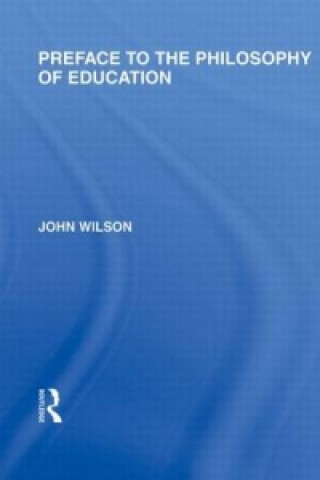 Βιβλίο Preface to the philosophy of education (International Library of the Philosophy of Education Volume 24) John Wilson