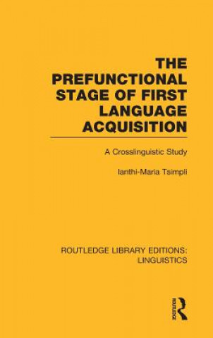 Carte Prefunctional Stage of First Language Acquistion (RLE Linguistics C: Applied Linguistics) Ianthi-Maria Tsimpli