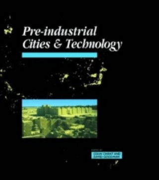 Kniha Pre-Industrial Cities and Technology David Goodman