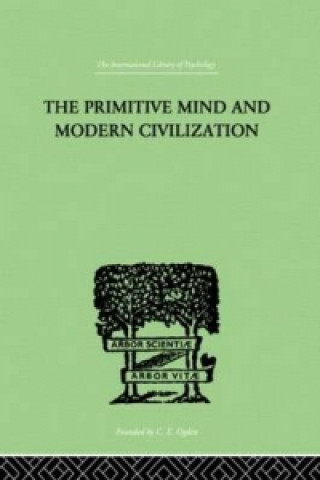 Kniha Primitive Mind And Modern Civilization Charles R. Aldrich