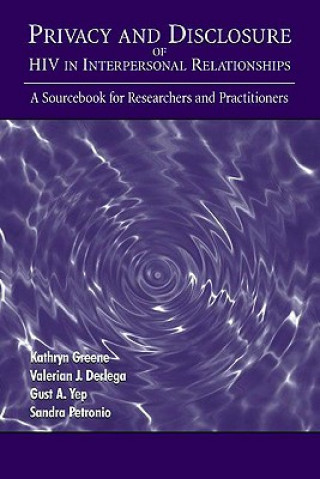 Книга Privacy and Disclosure of Hiv in interpersonal Relationships Sandra Petronio