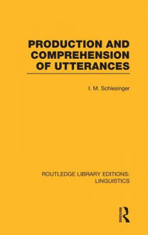 Kniha Production and Comprehension of Utterances (RLE Linguistics B: Grammar) I. M. Schlesinger