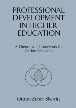 Könyv Professional Development in Higher Education Ortrun Zuber-Skerritt