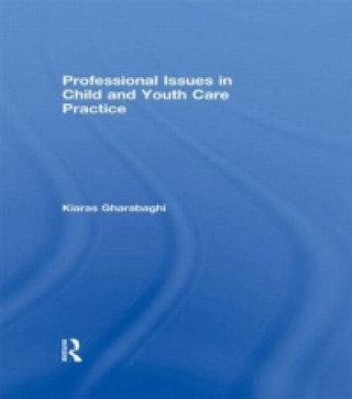 Kniha Professional Issues in Child and Youth Care Practice Kiaras Gharabaghi