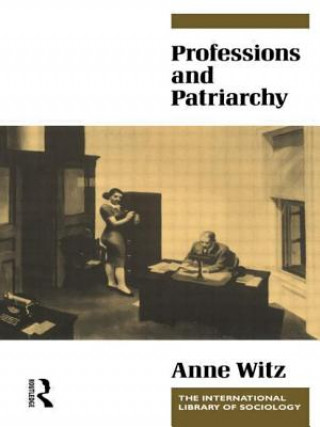 Könyv Professions and Patriarchy Anne Witz