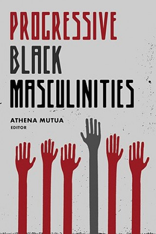 Książka Progressive Black Masculinities? Athena D. Mutua