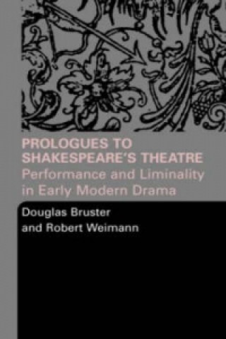 Könyv Prologues to Shakespeare's Theatre Robert Weimann