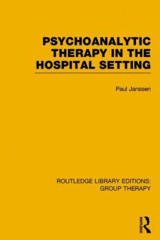 Kniha Psychoanalytic Therapy in the Hospital Setting (RLE: Group Therapy) Paul L. Janssen