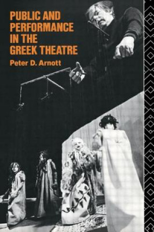 Könyv Public and Performance in the Greek Theatre Peter D. Arnott