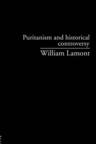 Carte Puritanism And Historical Controversy William Lamont