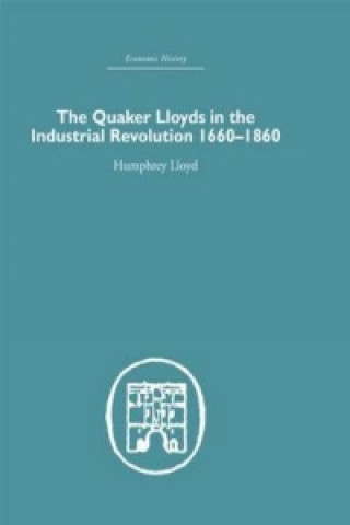 Buch Quaker Lloyds in the Industrial Revolution Humphrey Lloyd