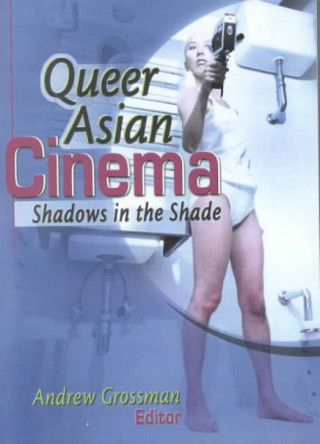 Buch Queer Asian Cinema Andrew D. Grossman