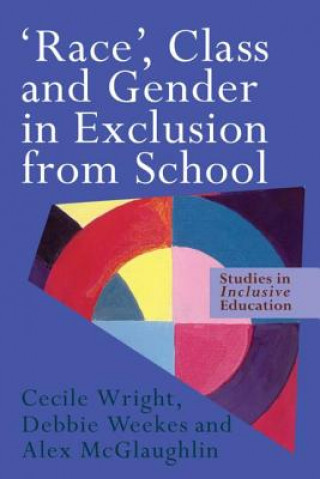 Kniha 'Race', Class and Gender in Exclusion From School Alex McGlaughlin
