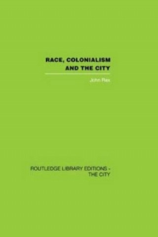 Książka Race, Colonialism and the City John Rex