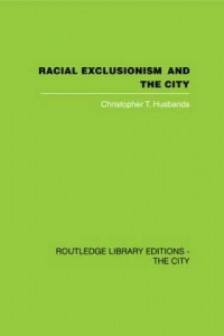 Knjiga Racial Exclusionism and the City Christopher T. Husbands