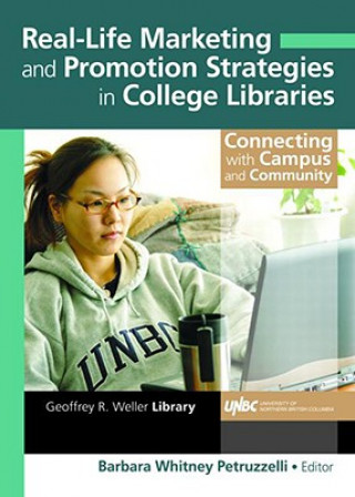 Kniha Real-Life Marketing and Promotion Strategies in College Libraries Barbara Whitney Petruzzelli