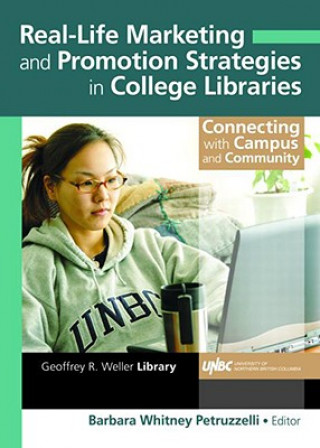 Книга Real-Life Marketing and Promotion Strategies in College Libraries Barbara Whitney Petruzzelli